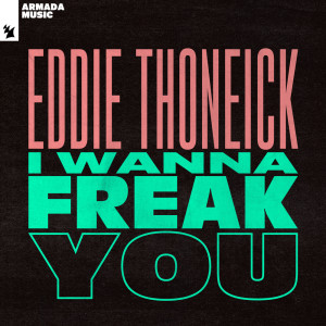 Listen to I Wanna Freak You (Extended Mix) song with lyrics from Eddie Thoneick
