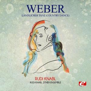 อัลบัม Weber: Ländlicher Tanz (Country Dance) [Digitally Remastered] ศิลปิน Rudi Knabl Zither Ensemble