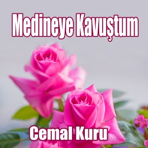 收聽Cemal Kuru的Medineye Kavuştum歌詞歌曲