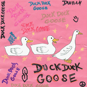ดาวน์โหลดและฟังเพลง DUCK DUCK GOOSE พร้อมเนื้อเพลงจาก dwilly
