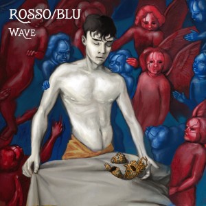Listen to Rosso/Blu (Explicit) song with lyrics from The Wave