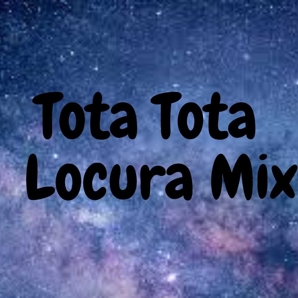 Tota Tota Locura Mix