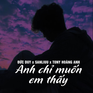 Album Anh Chỉ Muốn Em Thấy oleh Tony Hoàng Anh