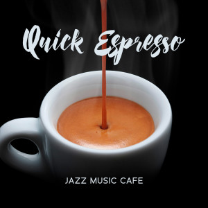 Instrumental Jazz Music Group的专辑Quick Espresso (Jazz Music Cafe)