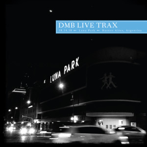 อัลบัม Live Trax Vol. 27: Luna Park, Buenos Aires, Argentina ศิลปิน Dave Matthews Band