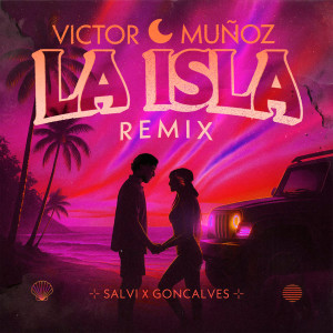อัลบัม La Isla (Salvi x Goncalves Remix) ศิลปิน Victor Muñoz