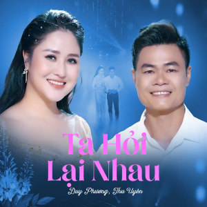 Listen to Ta Hỏi lại Nhau song with lyrics from DUY PHUONG