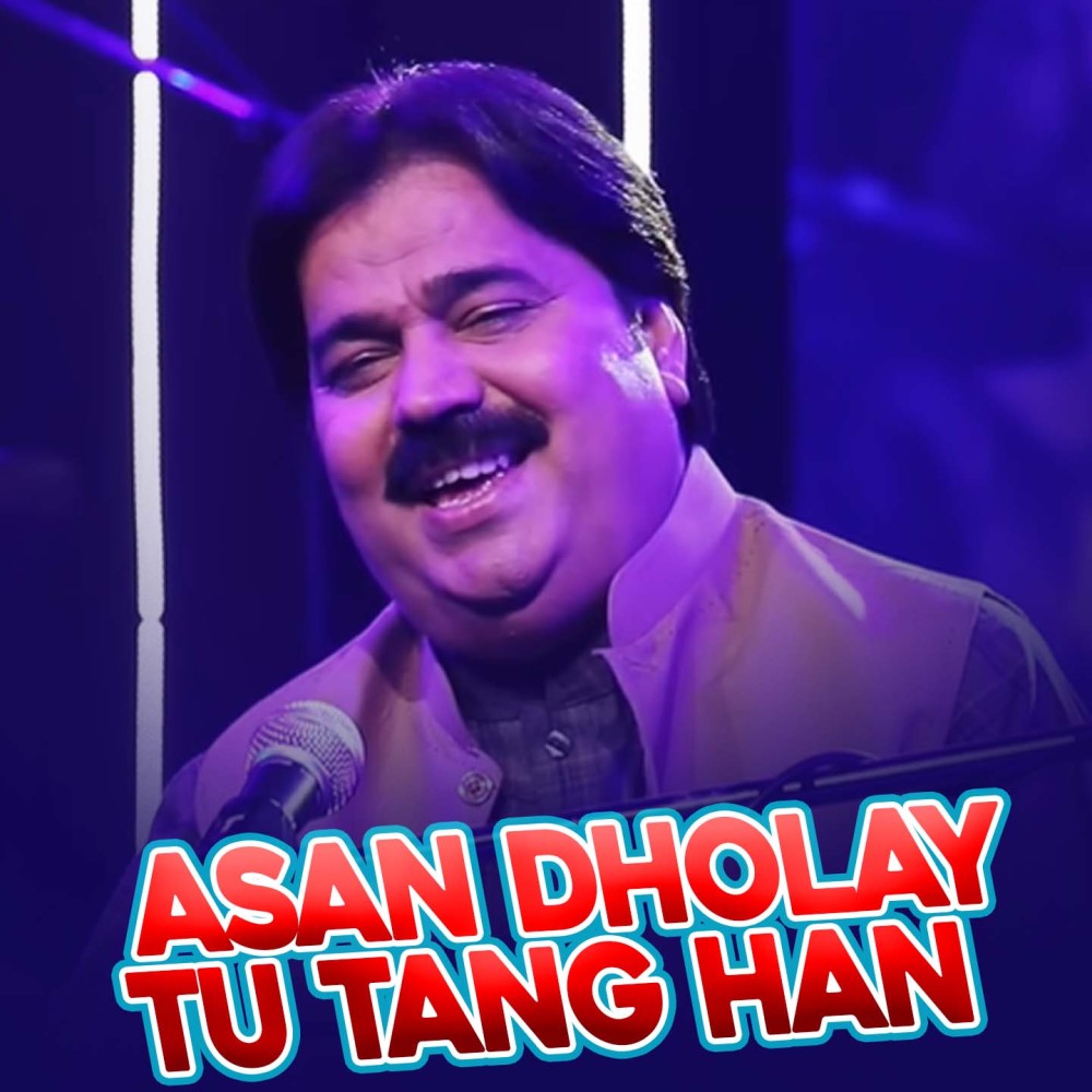Asan Dholay Tu Tang Han