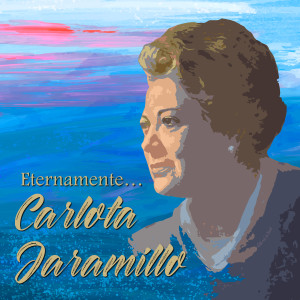 อัลบัม Eternamente... Carlota Jaramillo ศิลปิน Carlota Jaramillo