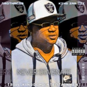 Trill Kingdom Ent.的專輯Never Stagnate (Explicit)