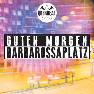 ดาวน์โหลดและฟังเพลง Guten Morgen Barbarossaplatz พร้อมเนื้อเพลงจาก Querbeat