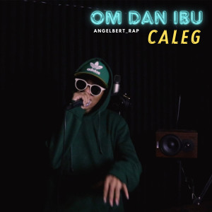 Listen to Om Dan Ibu Caleg song with lyrics from Angelbert Rap