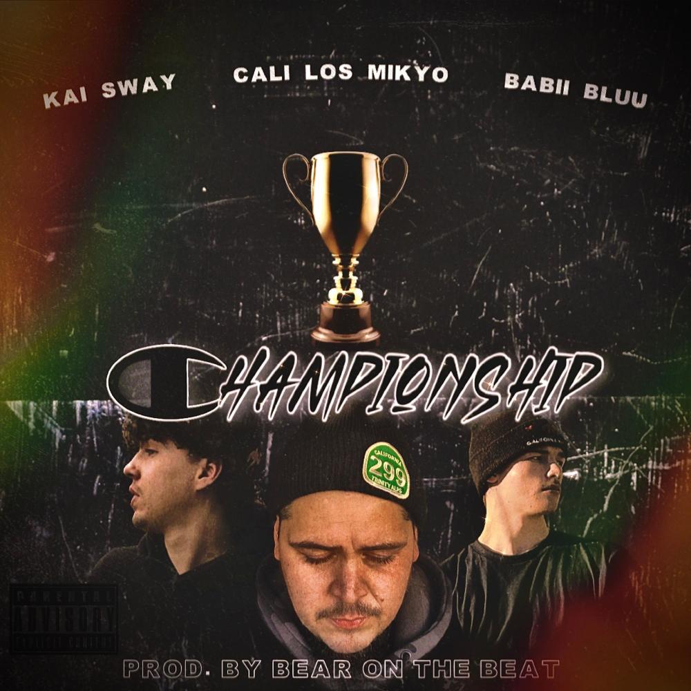 Championship (feat. Kai Sway & Babii Bluu) (Explicit)