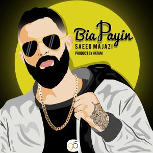 Listen to Bia Payin song with lyrics from Saeed Majazi