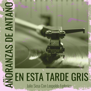 Album Añoranzas de Antaño - En Esta Tarde Gris from Julio Sosa