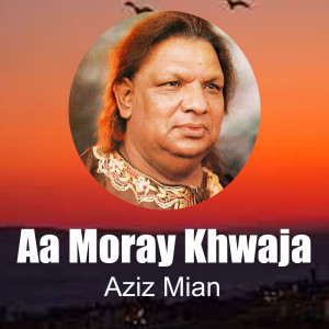Aziz Mian的专辑Aa Moray Khwaja