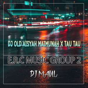 Dengarkan lagu DJ Old Aisyah Maimunah x Tau Tau nyanyian DJ MAUL dengan lirik