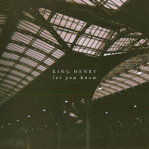 ดาวน์โหลดและฟังเพลง Let You Know พร้อมเนื้อเพลงจาก King Henry