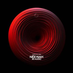 surround.的专辑Née-nah (8D Audio)