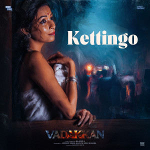 Kettingo (From "Vadakkan" - Malayalam) dari Bijibal