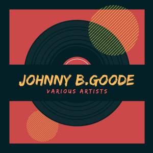 Various Artists的专辑Johnny B. Goode (Explicit)