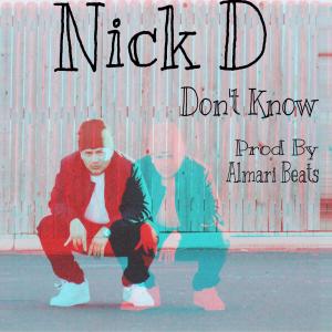 ดาวน์โหลดและฟังเพลง Don't Know (Explicit) พร้อมเนื้อเพลงจาก Nick D