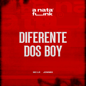 收聽MC Lr的Diferente dos Boy (Explicit)歌詞歌曲