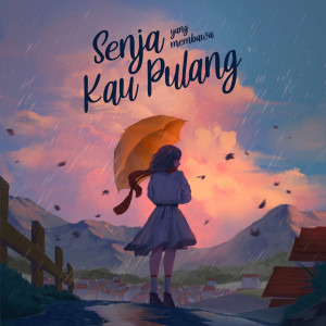 Dengarkan lagu Senja Yang Membawa Kau Pulang nyanyian Rian Pratama dengan lirik