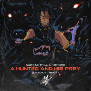 A Hunter and His Prey (Jackal's Theme) dari Substantial