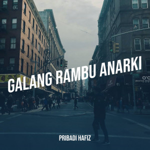 ดาวน์โหลดและฟังเพลง Galang Rambu Anarki พร้อมเนื้อเพลงจาก Pribadi Hafiz