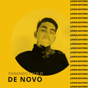 ดาวน์โหลดและฟังเพลง Parando Tudo de Novo (Explicit) พร้อมเนื้อเพลงจาก Junior Santorini