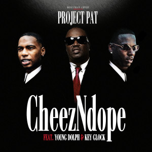 ดาวน์โหลดและฟังเพลง CheezNDope (Explicit) พร้อมเนื้อเพลงจาก Project Pat