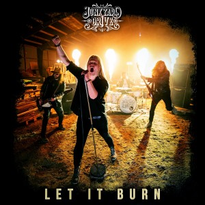 Dengarkan lagu Let It Burn nyanyian Junkyard Drive dengan lirik