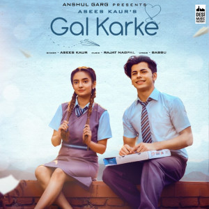 Listen to Gal Karke song with lyrics from Asees Kaur