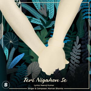 Listen to Teri Nigahon Se song with lyrics from Naman Sharma