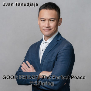 Ivan Tanudjaja的專輯GOOD FRIDAY - The Perfect Peace Offering