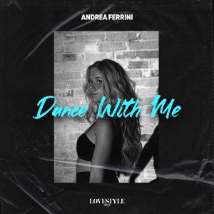 อัลบัม Dance with Me (Extended Mix) ศิลปิน Andrea Ferrini