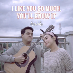 收聽AVIWKILA的I Like You so Much, You’ll Know It歌詞歌曲