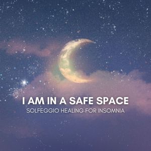 อัลบัม I Am in a Safe Space (Solfeggio Healing for Insomnia) ศิลปิน Deep Sleep Hypnosis Masters