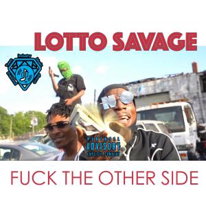 Lotto Savage的專輯Fuck The Other Side (Explicit)