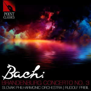 อัลบัม Bach: Brandenburg Concerto No. 3 ศิลปิน Slovak Philharmonic Orchestra