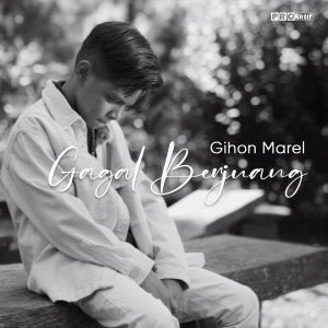 Listen to Gagal Berjuang song with lyrics from Gihon Marel