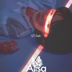ดาวน์โหลดและฟังเพลง Wake (完整版) พร้อมเนื้อเพลงจาก ALisa