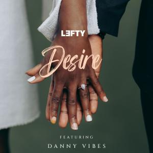 收聽Lefty的Desire (feat. Danny Vibes)歌詞歌曲