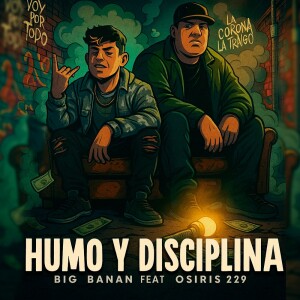 Listen to HUMO Y DISCIPLINA song with lyrics from BigBanan