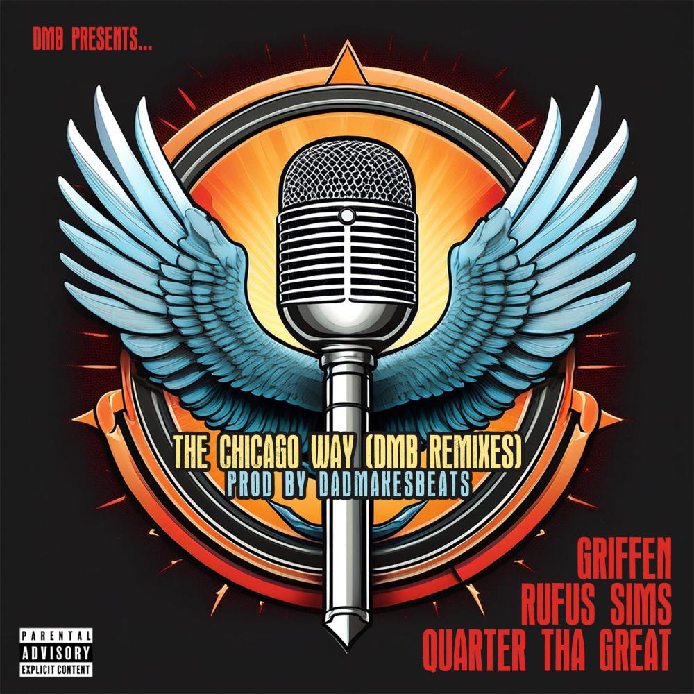 The Chicago Way (feat. GRIFFEN, Quarter tha Great & Rufus Sims) (Remixx|Explicit)