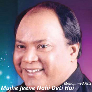 Album Mujhe Jeene Nahi Deti Hai oleh Mohammad Aziz