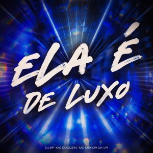 Mc Menor da VR的專輯Ela É de Luxo (Explicit)