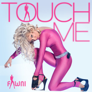 收聽Fawni的Touch Me (Extended Mix)歌詞歌曲