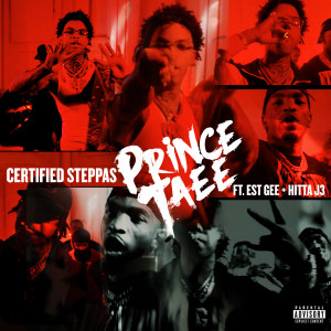 Prince Taee的專輯CERTIFIED STEPPAS (feat. EST Gee, Hitta J3) (Explicit)